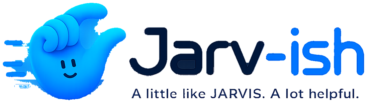 Jarv-ish — a little like JARVIS. A lot helpful.