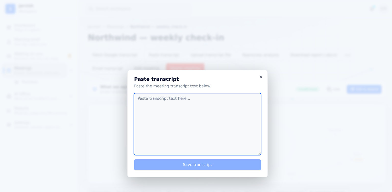 Paste transcript — the fastest way to analyse a meeting that happened somewhere else.